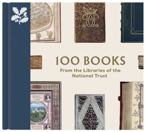 100 Books from the Libraries of the National Trust : The National Trust Collection - Yvonne Lewis