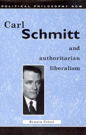 Carl Schmitt and Authoritarian Liberalism : Strong State, Free Economy - Renato Cristi