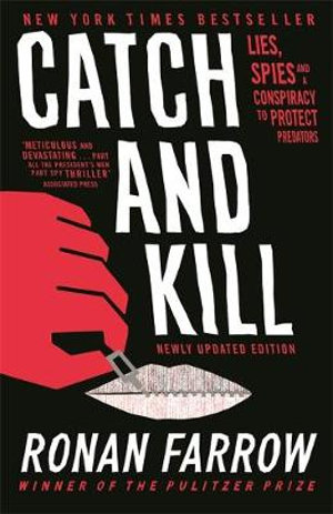 Catch and Kill : Lies, Spies and a Conspiracy to Protect Predators - Ronan Farrow