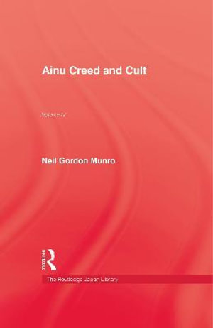 Ainu Creed & Cult : Past in Perspective - Neil Gordon Munro