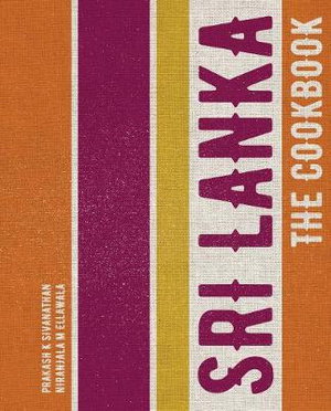 Sri Lanka : The Cookbook - Prakash K. Sivanathan