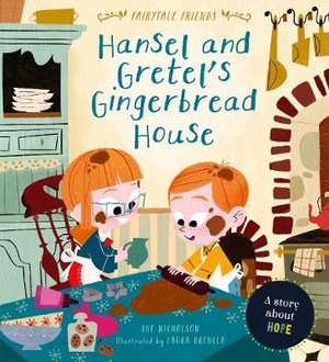 Hansel and Gretel's Gingerbread House : A Story About Hope - Sue Nicholson