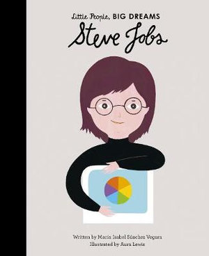 Steve Jobs : Little People, BIG DREAMS - Maria Isabel Sanchez Vegara