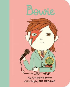 David Bowie (My First Little People, Big Dreams) : My First David Bowie - Maria Isabel Sanchez Vegara