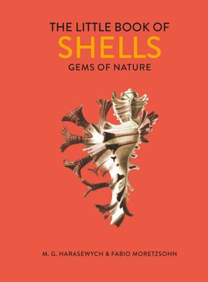 The Little Book of Shells : Gems of Nature - M. G. Harasewych