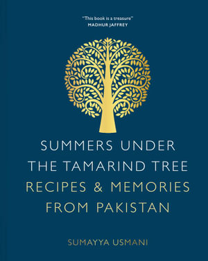 Summers Under the Tamarind Tree : Recipes & Memories from Pakistan - Sumayya Usmani