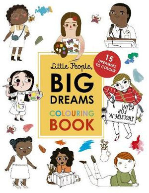 Little People, Big Dreams Colouring Book : 15 dreamers to colour - Maria Isabel Sanchez Vegara