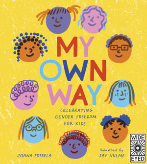 My Own Way : Celebrating Gender Freedom for Kids - Joana Estrela