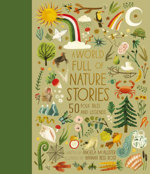 A World Full of Nature Stories : 50 Folk Tales and Legends - Angela McAllister