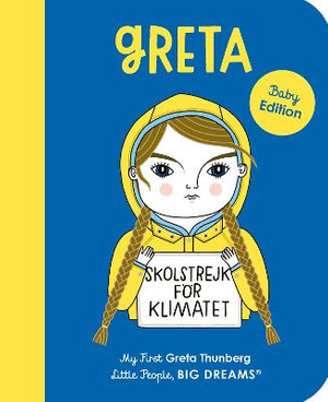 Greta Thunberg (My First Little People, Big Dreams) : Little People, Big Dreams - Maria Isabel Sanchez Vegara