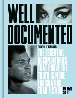 Well Documented : The Essential Documentaries that Prove the Truth is More Fascinating than Fiction - Ian Haydn Smith