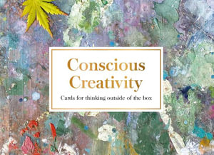 Conscious Creativity Cards : Cards for thinking outside of the box - Philippa Stanton