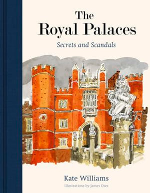 The Royal Palaces : Secrets and Scandals - Kate Williams