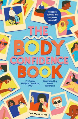 The Body Confidence Book : Respect, accept and empower yourself - Phillippa Diedrichs