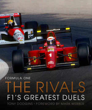 Formula One: The Rivals : F1's Greatest Duels - Tony Dodgins