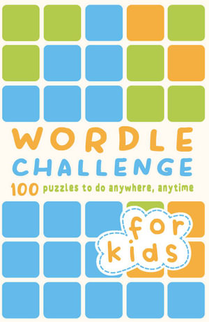 Wordle Challenge for Kids : 100 Puzzles to do anywhere, anytime