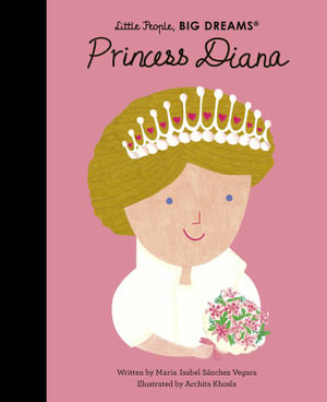 Princess Diana : Little People, BIG DREAMS   - Maria Isabel Sanchez Vegara