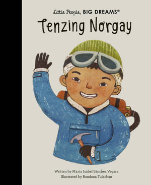 Tenzing Norgay   : Little People, BIG DREAMS  : Volume 101 - Maria Isabel Sanchez Vegara