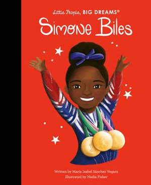 Simone Biles : Little People, BIG DREAMS - Maria Isabel Sanchez Vegara