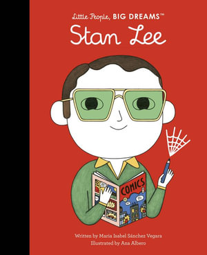 Stan Lee : Little People, Big Dreams - Maria Isabel Sanchez Vegara