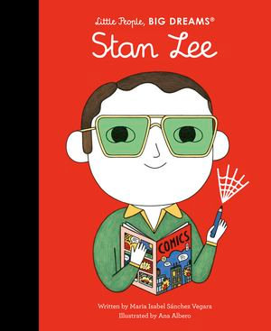 Stan Lee : Little People, BIG DREAMS - Maria Isabel Sanchez Vegara