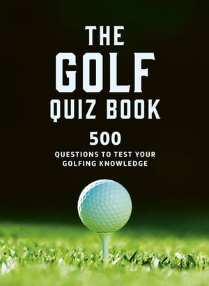 The Golf Quiz Book : 500 questions to test your golfing knowledge - Frank Hopkinson