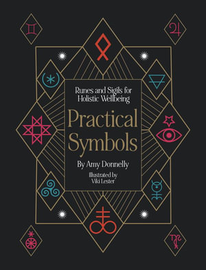 Practical Symbols : Runes and Sigils for Holistic Wellbeing - Viki Lester