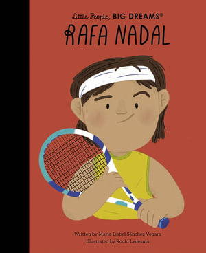 Rafa Nadal   : 	Little People, BIG DREAMS   - Maria Isabel Sanchez Vegara