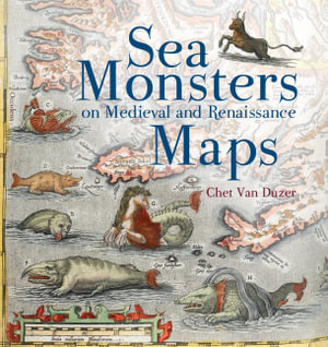 Sea Monsters on Medieval and Renaissance Maps - Chet Van Duzer