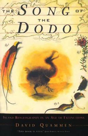 The Song of the Dodo : Island Biogeography in the Age of Extinctions - David Quammen