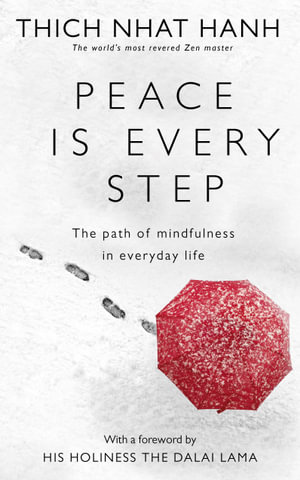 Peace Is Every Step : The Path of Mindfulness in Everyday Life - Thich Nhat Hanh