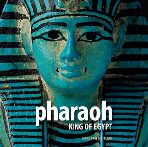 Pharaoh : King of Egypt - Margaret Todd Maitland