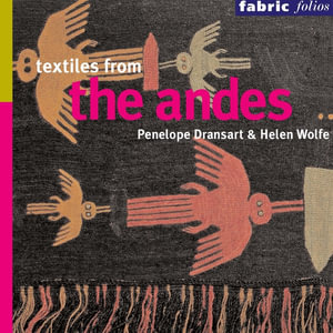 Textiles from the Andes : Fabric Folios - Penelope Dransart