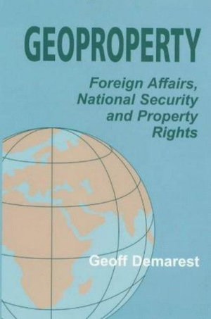 Geoproperty : Foreign Affairs, National Security and Property Rights - Geoff Demarest