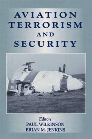 Aviation Terrorism and Security : Cass Series on Political Violence - Paul Wilkinson