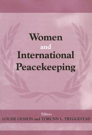 Women and International Peacekeeping : Cass Series on Peacekeeping - Louise Olsson