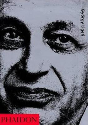 Gyorgy Ligeti : 20th Century Composers - Richard Toop