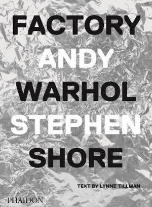 Factory : Andy Warhol - Stephen Shore