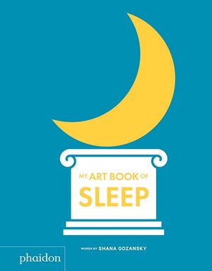 My Art Book of Sleep : My Art Books - Shana Gozansky