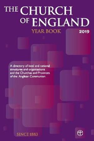 The Church of England Year Book 2019 : A directory of local and national structures and organizations and the Churches and Provinces of the Anglican Communion - Not Available