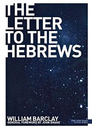 The Letter to the Hebrews : New Daily Study Bible - William Barclay