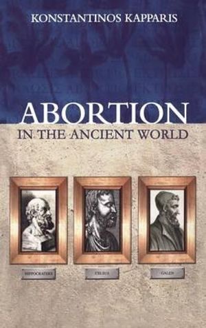 Abortion in the Ancient World : Duckworth Classical Essays - Konstantinos Kapparis