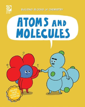 Atoms and Molecules : Building Blocks of Chemistry - Cassie Meyer