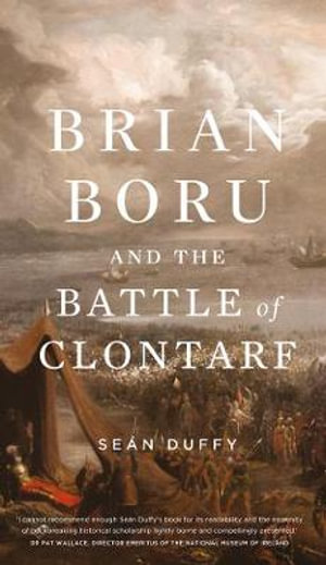 Brian Boru and the Battle of Clontarf - Sean Duffy