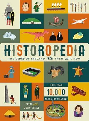 Historopedia - The Story of Ireland From Then Until Now - Kathi Burke