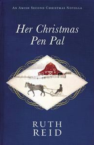 Her Christmas Pen Pal : An Amish Second Christmas Novella - Ruth Reid