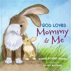 God Loves Mommy And Me - Bonnie Rickner Jensen