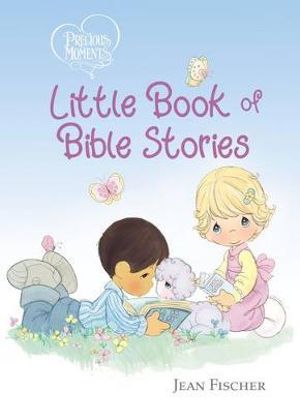 Little Book Of Bible Stories : Precious Moments : Precious Moments - Jean Fischer