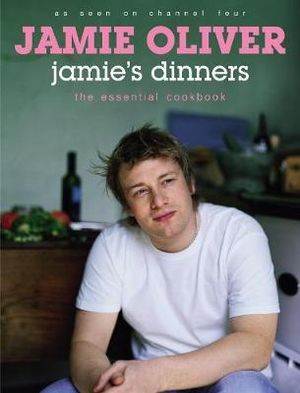 Jamie's Dinners :  The Essential Family Cookbook - Jamie Oliver