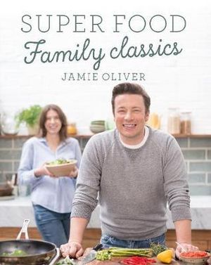 Super Food Family Classics - Jamie Oliver